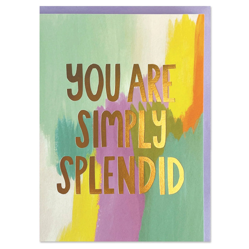 You are Simply Splendid Card