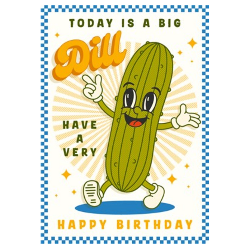 Today Is A Big Dill Birthday Card